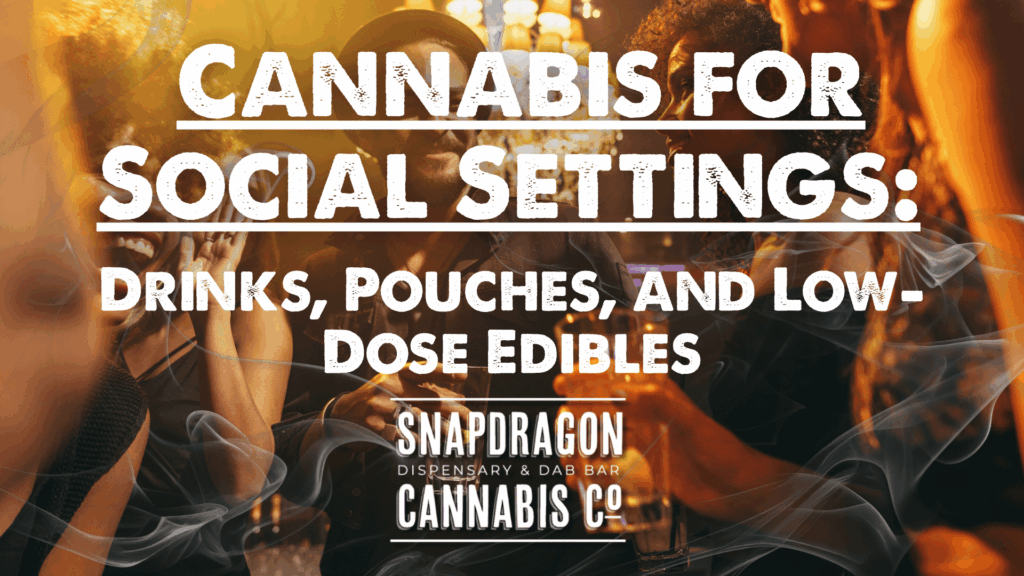 Cannabis for Social Settings: Drinks, Pouches, and Low-Dose Edibles